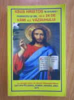 Anticariat: Istoria vorbeste despre Iisus Hristos, Dumnezeul nostru. Documente originale. Cele 24 de vami ale vazduhului