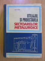 Iulian Oprescu - Utilajul si proiectarea sectoarelor metalurgice