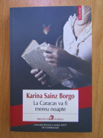 Karina Sainz Borgo - La Caracas va fi mereu noapte