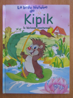 La belle histoire de Kipik le herisson aventureux