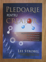 Lee Strobel - Pledoarie pentru creator