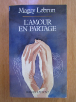 Anticariat: Maguy Lebrun - L'amour en partage