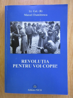 Anticariat: Marcel Dumitrescu - Revolutia pentru voi, copii!