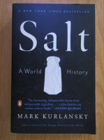 Mark Kurlansky - Salt. A World History