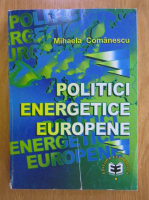 Anticariat: Mihaela Comanescu - Politici energetice europene