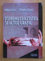 Mihai Cucu - Psihomotricitatea si actul grafic