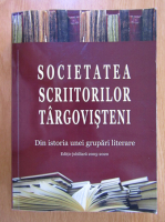 Anticariat: Mihai Stan - Societatea scriitorilor targovisteni. Din istoria unei grupari literare