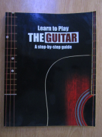 Nick Freeth - Learn to Play the Guitar. A Step by Step Guide