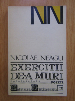 Anticariat: Nicolae Neagu - Exercitii de-a muri