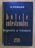 Otto Porges - Bolile intestinului. Diagonsticul si tratamentul lor