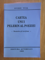 Ovidiu Vuia - Cartea unui pelerin al poeziei