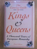 Anticariat: Peter Gibson - The Concise Guide to Kings and Queens