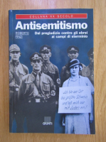 Anticariat: Roberto Finzi - Antisemitismo. Dal pregiudizio contro gli ebrei ai campi di sterminio