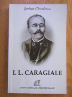 Serban Cioculescu - I. L. Caragiale