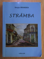 Anticariat: Sergiu Brandea - Stramba