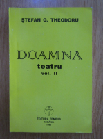 Anticariat: Stefan G. Theodoru - Doamna. Teatru (volumul 2)