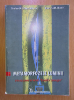 Traian D. Stanciulescu - Metamorfozele luminii