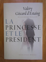 Anticariat: Valery Giscard d Estaing - La princesse et le president