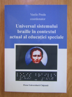 Vasile Preda - Universul sistemului Braille in contextul actual al educatiei speciale