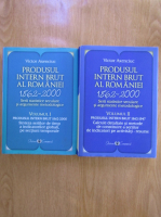 Victor Axenciuc - Produsul intern brut al Romaniei, 1862-2000 (2 volume)