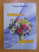 Viorica Dumitru - Buchet de...ganduri (volumul 2)