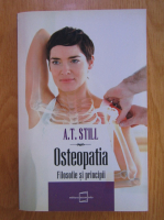 A.T. Still - Osteopatia. Filosofie si principii