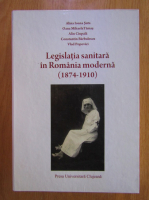 Alina Ioana Suta - Legislatia sanitara in Romania moderna 1874-1910