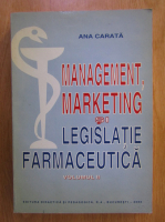 Ana Carata - Management, marketing si legislatie farmaceutica (volumul 2)