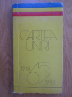 Cartea Unirii, volum omagial dedicat implinirii a 65 de ani de la faurirea statului national unitar roman