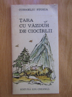 Anticariat: Corneliu Stoica - Tara cu vazduh de ciocarlii