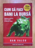 Dan Valcu - Cum sa faci bani la Bursa