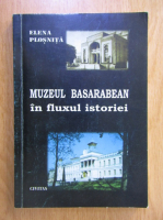 Elena Plosnita - Muzeul Basarabean in fluxul istoriei