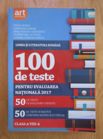 Emilia Borza - Limba si literatura romana. 100 de teste pentru Evaluarea Nationala 2017. Pentru clasa a VIII-a