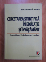 Eugenia Enachescu - Cercetarea stiintifica in educatie si invatamant