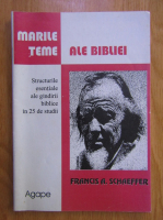 Francis A. Schaeffer - Marile teme ale Bibliei