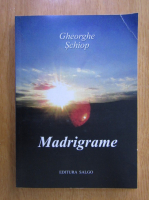 Gheorghe Schiop - Madrigame