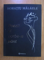 Anticariat: Horatiu Malaele - Poezii si vorbe-n vant