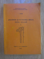 Anticariat: I. Oros - Anatomia si fiziologia omului. Igiena scolara (volumul 1)