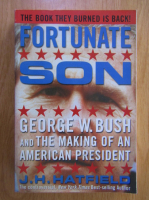 Anticariat: J. H. Hatfield - Fortunate Son. George W. Bush and the Making of an American President