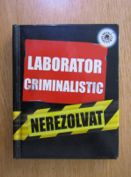 Laborator criminalistic nerezolvat