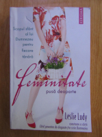 Leslie Ludy - Feminitate pusa deoparte