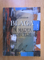 Lucian Blaga - In marea trecere