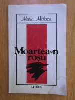 Anticariat: Marta Miclescu - Moartea-n rosu