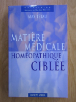 Max Tetau - Matiere medicale. Homeopathique ciblee