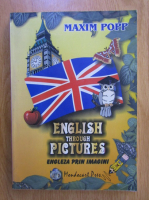 Maxim Popp - English Through Pictures. Engleza prin imagini