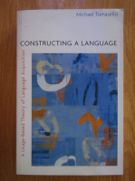 Michael Tomasello - Constructing a Language