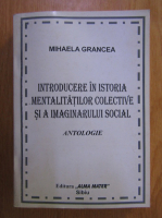 Mihaela Grancea - Introducere in istoria mentalitatilor colective si a imaginarului social