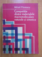 Mihail Florescu - Competitia dintre materialele macromoleculare naturale si sintetice
