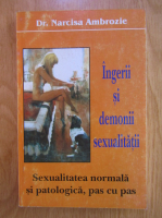Narcisa Ambrozie - Ingerii si demonii sexualitatii