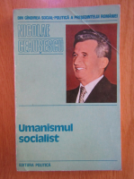 Nicolae Ceausescu - Umanismul socialist